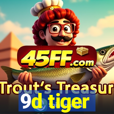 9d tiger